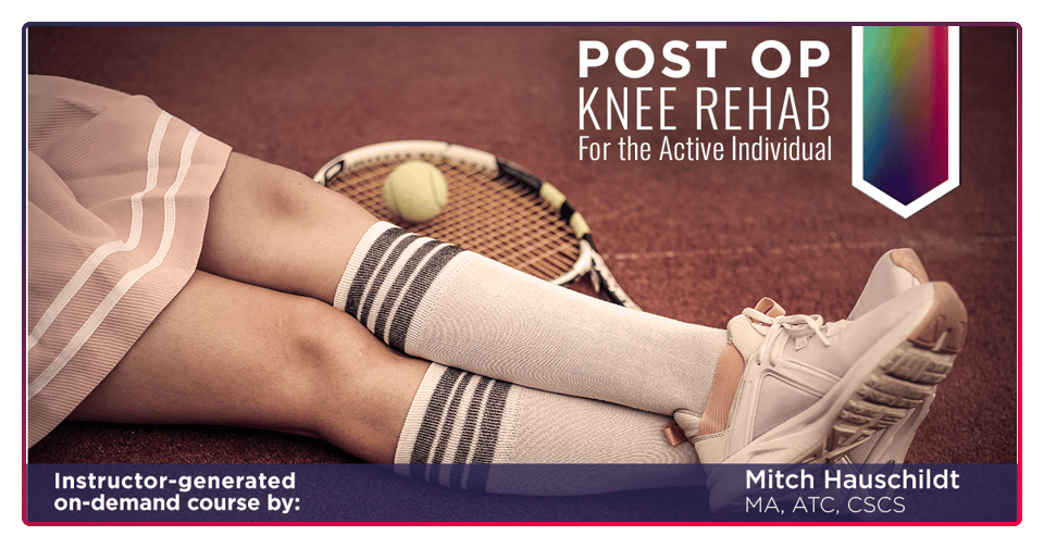 Post Op Knee Rehab for the Active Individual
